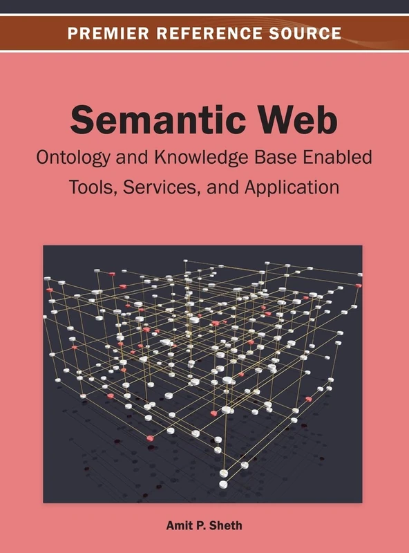 Semantic Web: Ontology and Knowledge Base Enabled Tools, Services and Applications