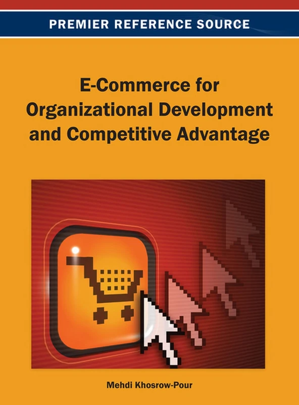 E-Commerce for Organizational Development and Competitive Advantage (Premier Reference Source)
