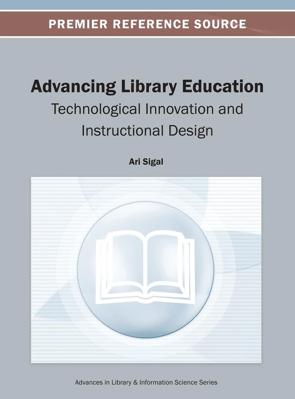 Advancing Library Education: Technological Innovation and Instructional Design (Advances in Library and Information Science)