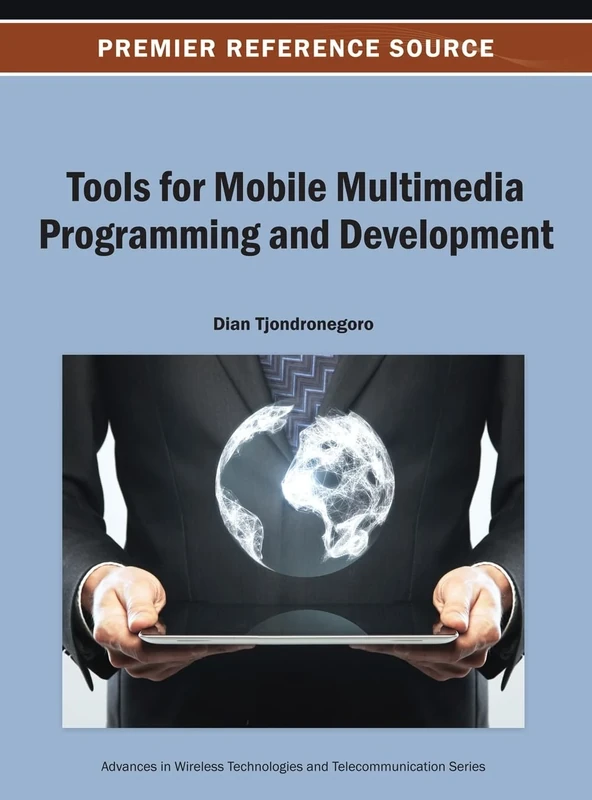 Tools for Mobile Multimedia Programming and Development (Advances in Wireless Technologies and Telecommunication)