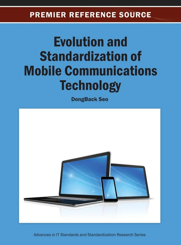 Evolution and Standardization of Mobile Communications Technology (Advances in Standardization Research)