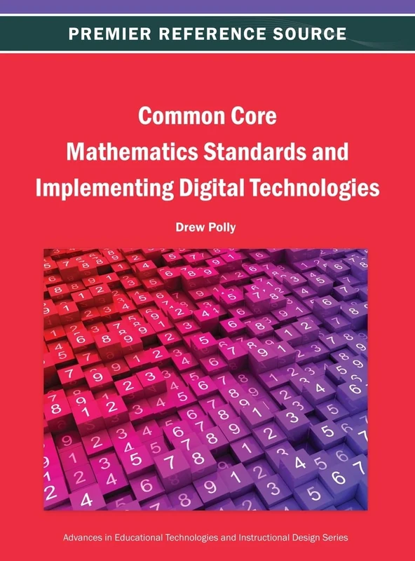 Common Core Mathematics Standards and Implementing Digital Technologies (Advances in Educational Technologies and Instructional Design)