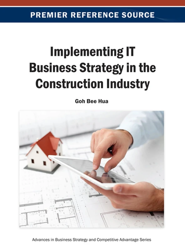 Implementing IT Business Strategy in the Construction Industry (Advances in Business Strategy and Competitive Advantage)