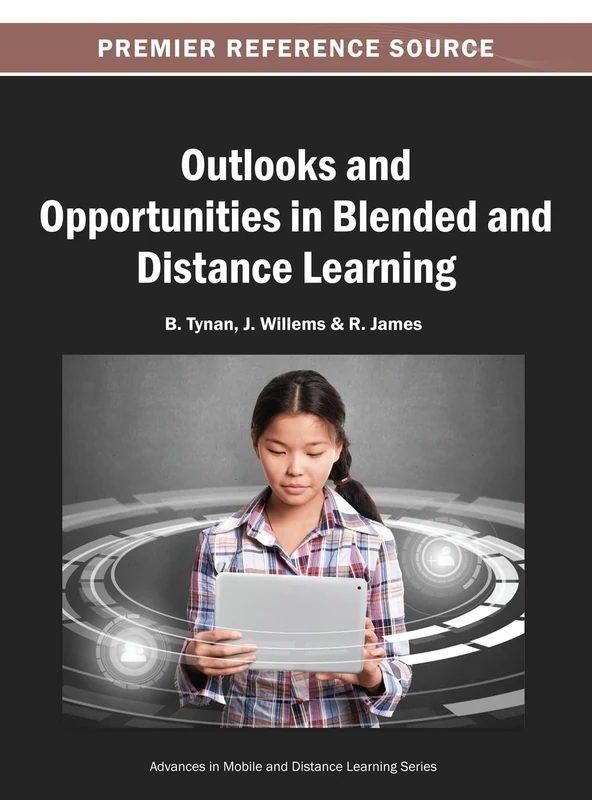 Outlooks and Opportunities in Blended and Distance Learning (Advances in Mobile and Distance Learning)