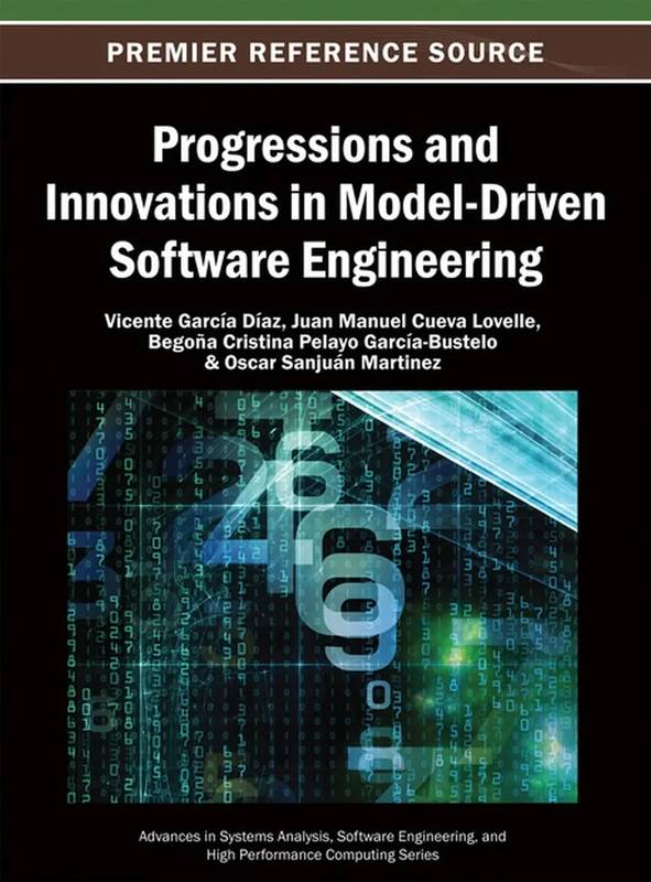 Progressions and Innovations in Model-Driven Software Engineering (Advances in Systems Analysis, Software Engineering, and High Performance Computing)