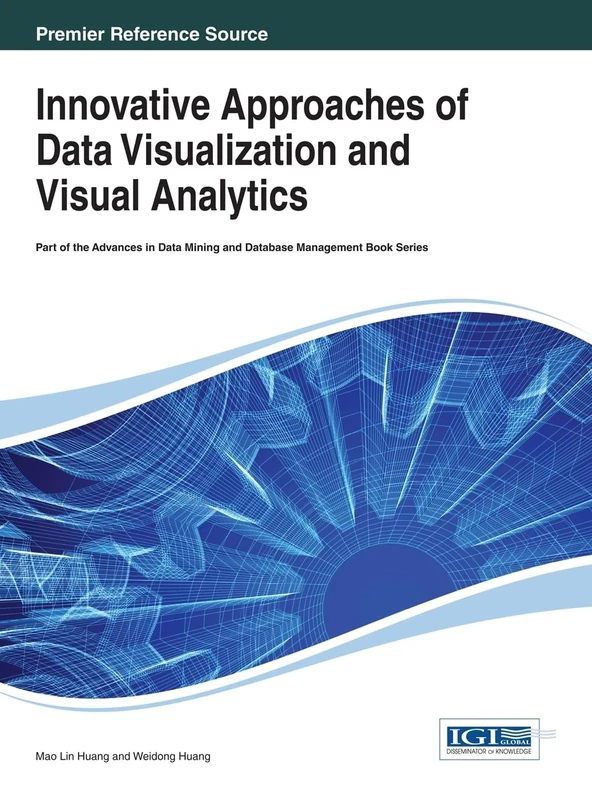 Innovative Approaches of Data Visualization and Visual Analytics (Advances in Data Mining and Database Management)