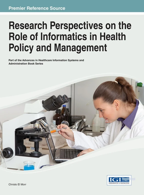 Research Perspectives on the Role of Informatics in Health Policy and Management (Advances in Healthcare Information Systems and Administration)