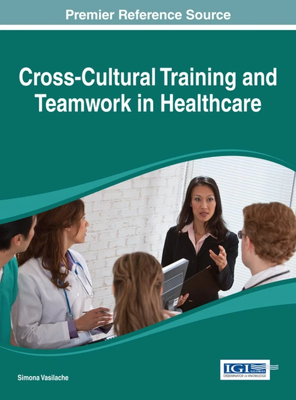 Cross-Cultural Training and Teamwork in Healthcare (Advances in Healthcare Information Systems and Administration)