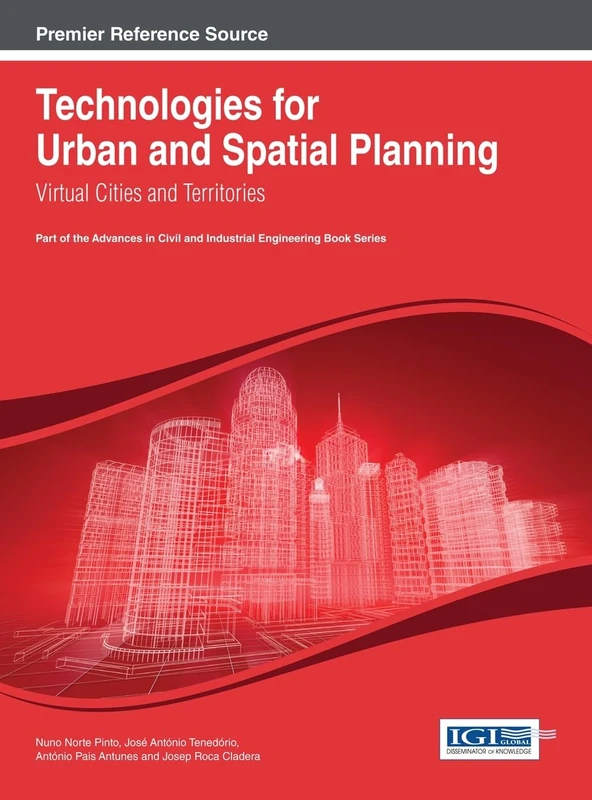 Technologies for Urban and Spatial Planning: Virtual Cities and Territories (Advances in Civil and Industrial Engineering)