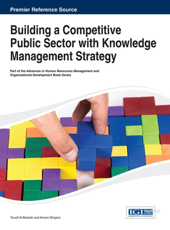 Building a Competitive Public Sector with Knowledge Management Strategy (Advances in Human Resources Management and Organizational Development)