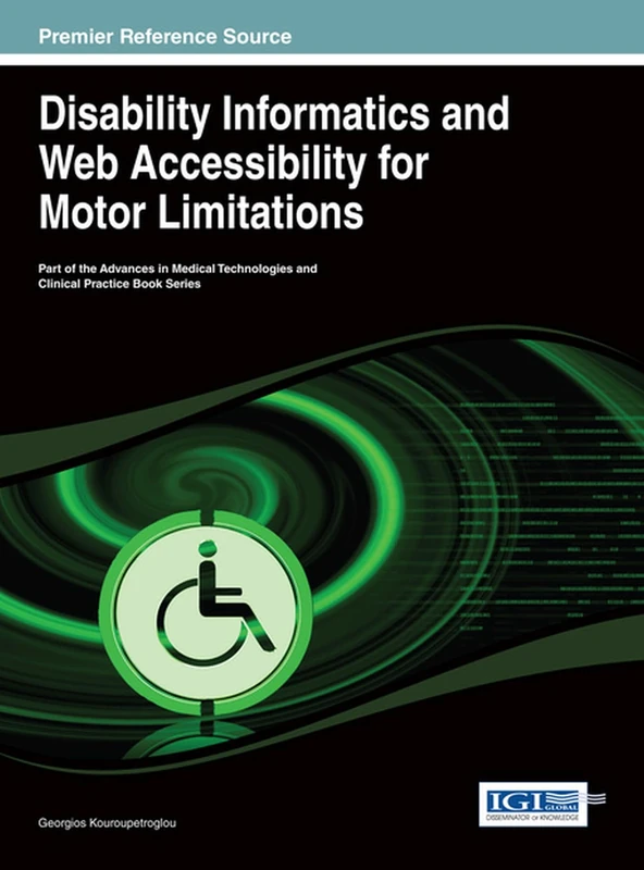 Disability Informatics and Web Accessibility for Motor Limitations (Advances in Medical Technologies and Clinical Practice) - Image 1