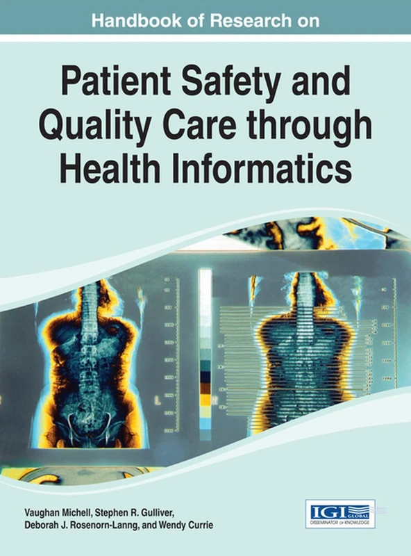 Handbook of Research on Patient Safety and Quality Care Through Health Informatics (Advances in Healthcare Information Systems and Administration)