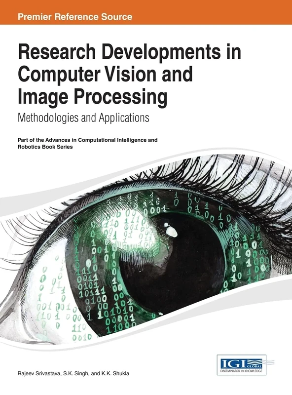 Research Developments in Computer Vision and Image Processing: Methodologies and Applications (Advances in Computational Intelligence and Robotics)