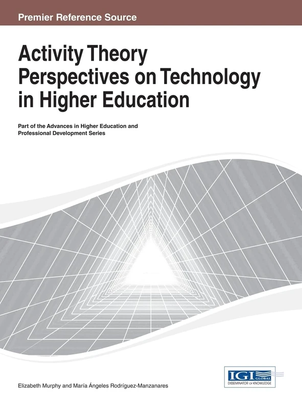 Activity Theory Perspectives on Technology in Higher Education (Advances in Higher Education and Professional Development)