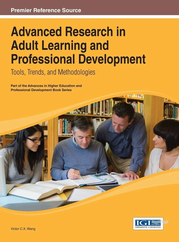 Advanced Research in Adult Learning and Professional Development: Tools, Trends, and Methodologies (Advances in Higher Education and Professional Development)