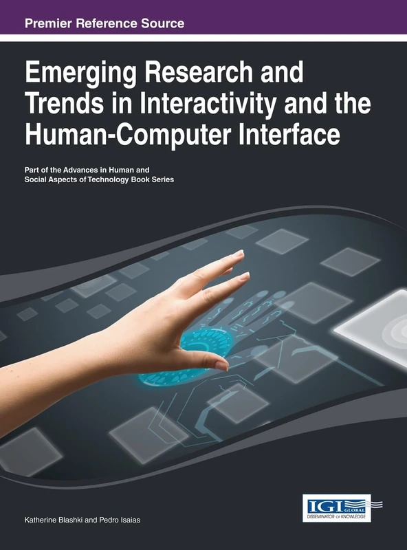 Emerging Research and Trends in Interactivity and the Human-Computer Interface (Advances in Human and Social Aspects of Technology)