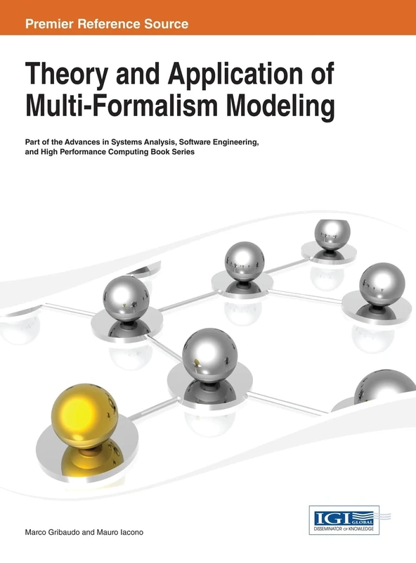 Theory and Application of Multi-Formalism Modeling (Advances in Systems Analysis, Software Engineering, and High Performance Computing)