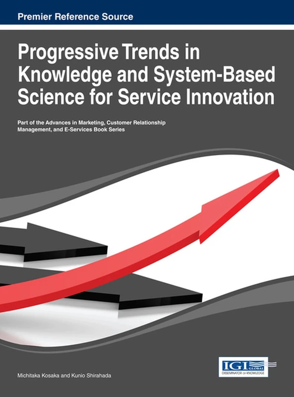 Progressive Trends in Knowledge and System-Based Science for Service Innovation (Advances in Marketing, Customer Relationship Management, and E-Services)
