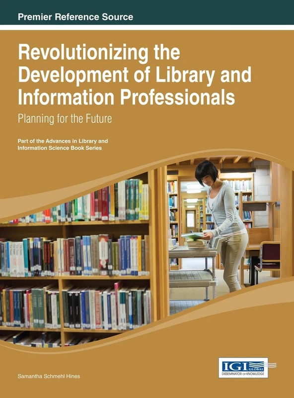 Revolutionizing the Development of Library and Information Professionals: Planning for the Future (Advances in Library and Information Science)