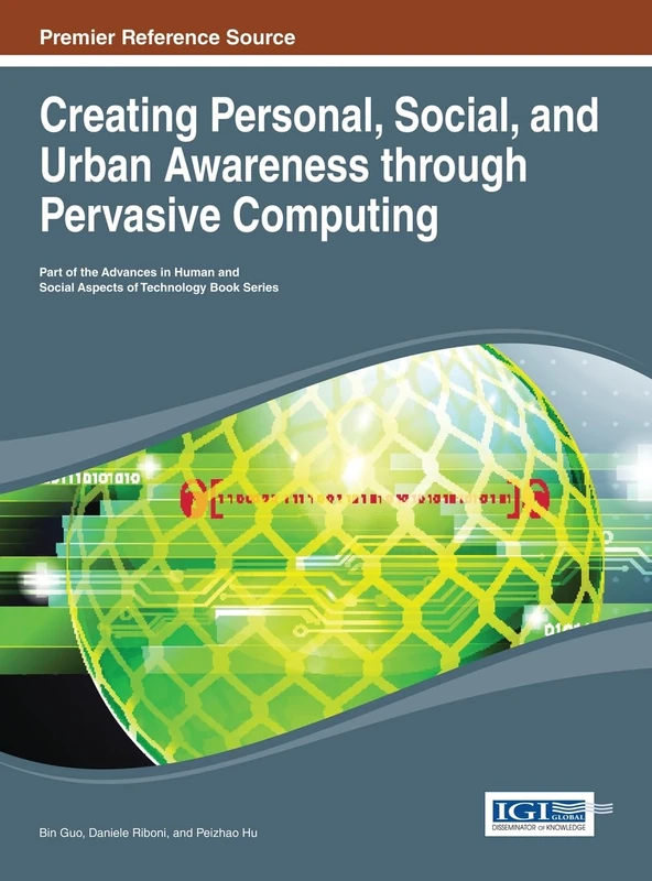Creating Personal, Social, and Urban Awareness through Pervasive Computing (Advances in Human and Social Aspects of Technology)