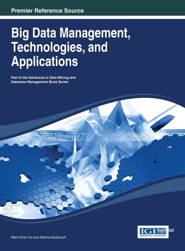Big Data Management, Technologies, and Applications (Advances in Data Mining and Database Management)
