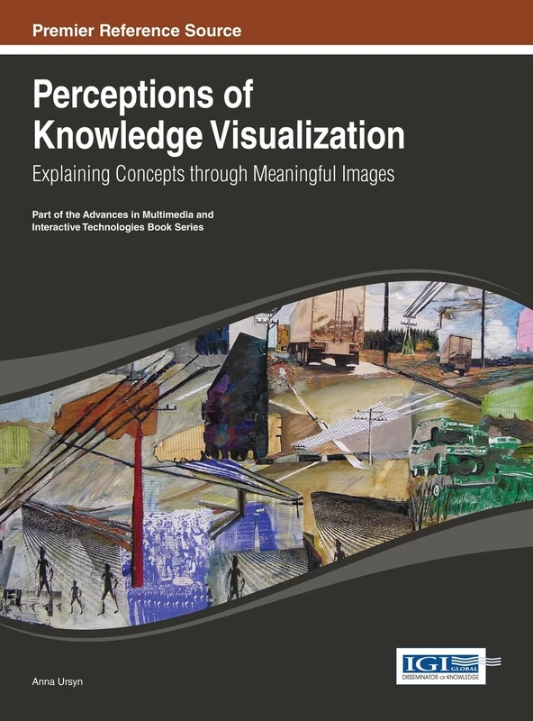 Perceptions of Knowledge Visualization: Explaining Concepts through Meaningful Images (Advances in Multimedia and Interactive Technologies)