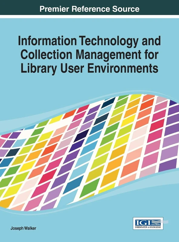Information Technology and Collection Management for Library User Environments (Advances in Library and Information Science)