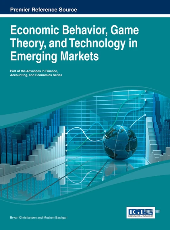 Economic Behavior, Game Theory, and Technology in Emerging Markets (Advances in Finance, Accounting, and Economics)