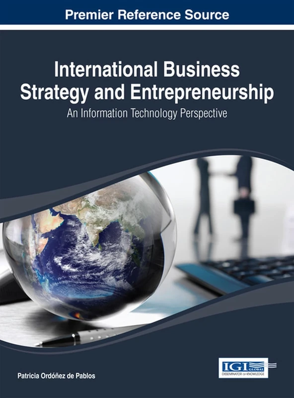 International Business Strategy and Entrepreneurship: An Information Technology Perspective (Advances in Business Strategy and Competitive Advantage)