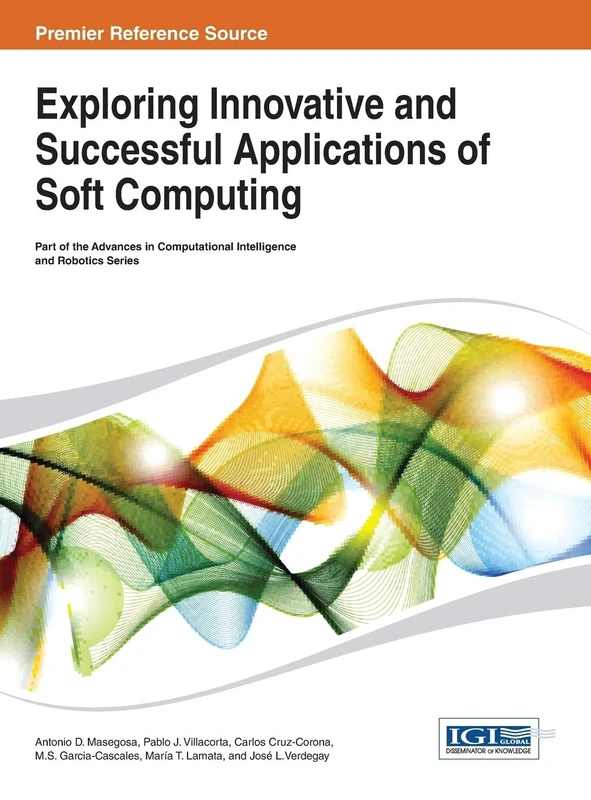 Exploring Innovative and Successful Applications of Soft Computing (Advances in Computational Intelligence and Robotics)