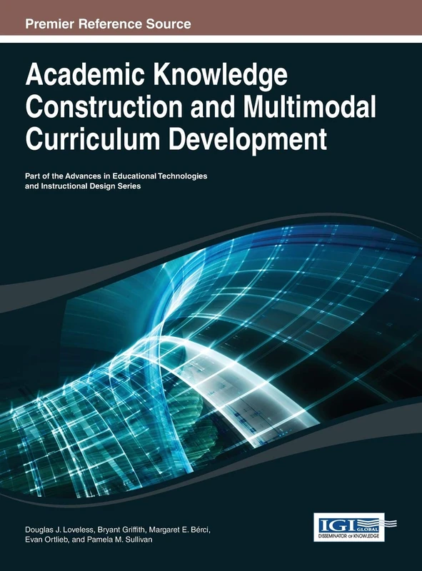 Academic Knowledge Construction and Multimodal Curriculum Development (Advances in Educational Technologies and Instructional Design)