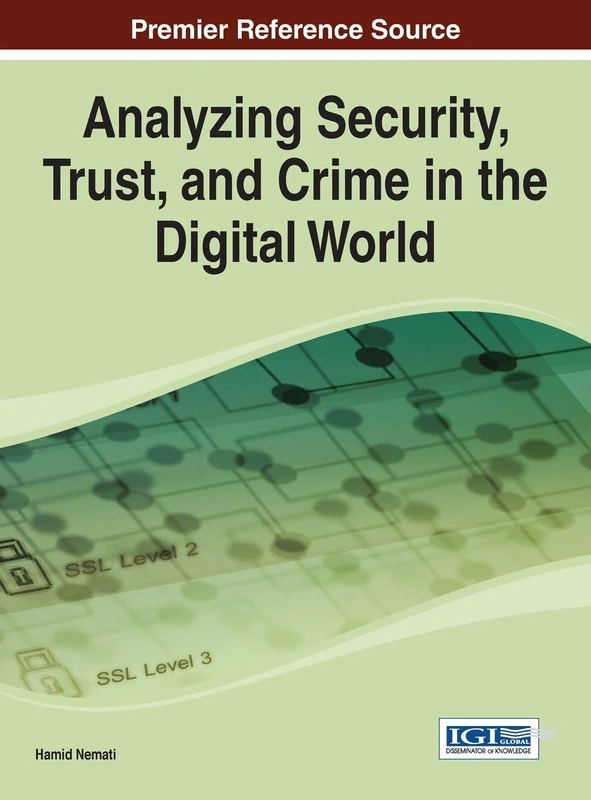 Analyzing Security, Trust, and Crime in the Digital World (Advances in Information Security, Privacy, and Ethics)