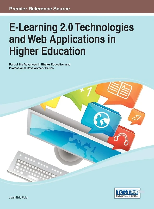 E-Learning 2.0 Technologies and Web Applications in Higher Education (Advances in Higher Education and Professional Development)