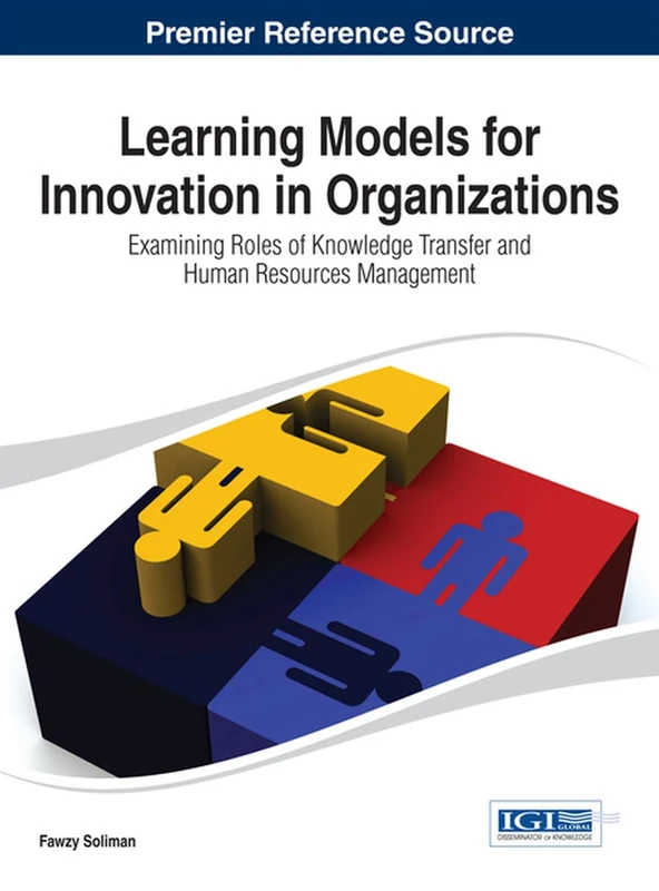 Learning Models for Innovation in Organizations: Examining Roles of Knowledge Transfer and Human Resources Management (Advances in Human Resources Management and Organizational Development)