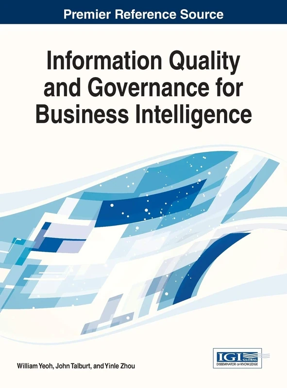 Information Quality and Governance for Business Intelligence (Advances in Business Strategy and Competitive Advantage)