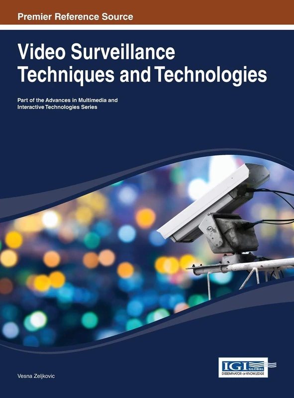 Video Surveillance Techniques and Technologies (Advances in Multimedia and Interactive Technologies)