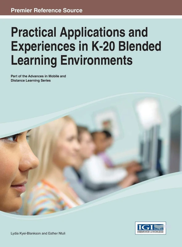 Practical Applications and Experiences in K-20 Blended Learning Environments (Advances in Mobile and Distance Learning)
