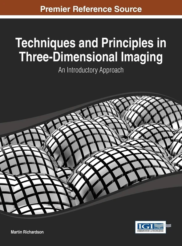 Techniques and Principles in Three-Dimensional Imaging: An Introductory Approach (Advances in Multimedia and Interactive Technologies)
