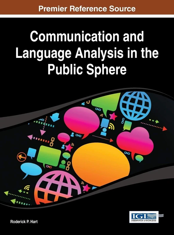 Communication and Language Analysis in the Public Sphere (Advances in Linguistics and Communication Studies (Alcs) Boo)