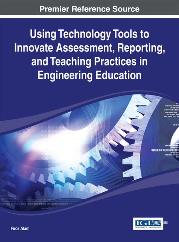 Using Technology Tools to Innovate Assessment, Reporting, and Teaching Practices in Engineering Education (Advances in Higher Education and Professional Development)