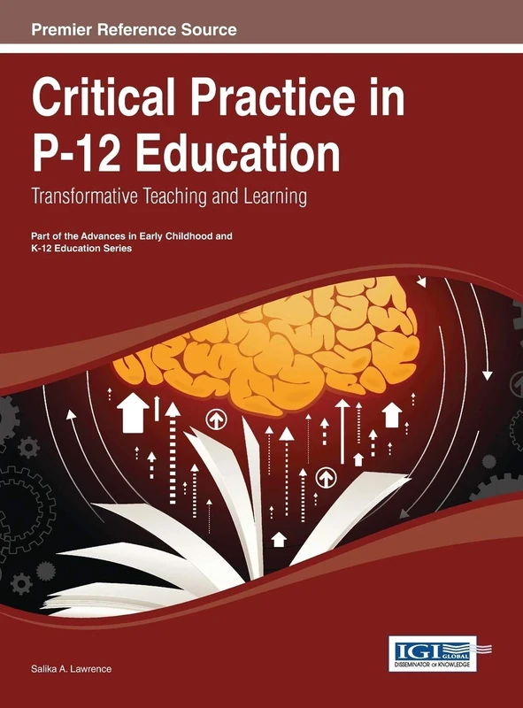 Critical Practice in P-12 Education: Transformative Teaching and Learning (Advances in Early Childhood and K-12 Education)