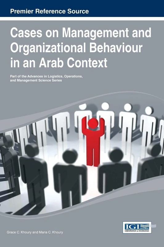 Cases on Management and Organizational Behaviour in an Arab Context (Advances in Logistics, Operations, and Management Science)