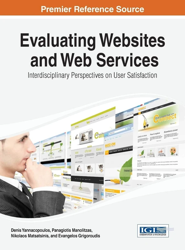 Evaluating Websites and Web Services: Interdisciplinary Perspectives on User Satisfaction (Advances in Web Technologies and Engineering)