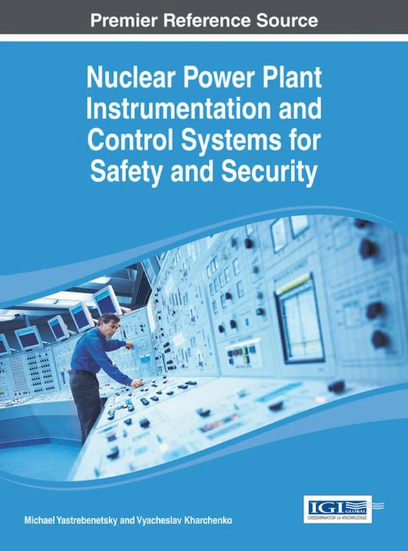 Nuclear Power Plant Instrumentation and Control Systems for Safety and Security (Advances in Environmental Engineering and Green Technologies)
