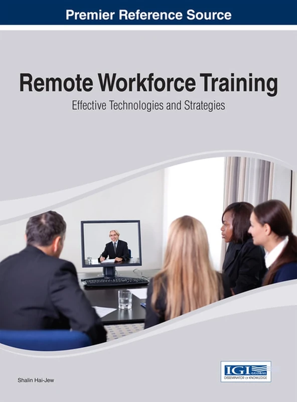 Remote Workforce Training: Effective Technologies and Strategies (Advances in Business Information Systems and Analytics)
