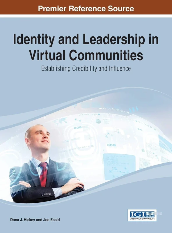 Identity and Leadership in Virtual Communities: Establishing Credibility and Influence (Advances in Social Networking and Online Communities)