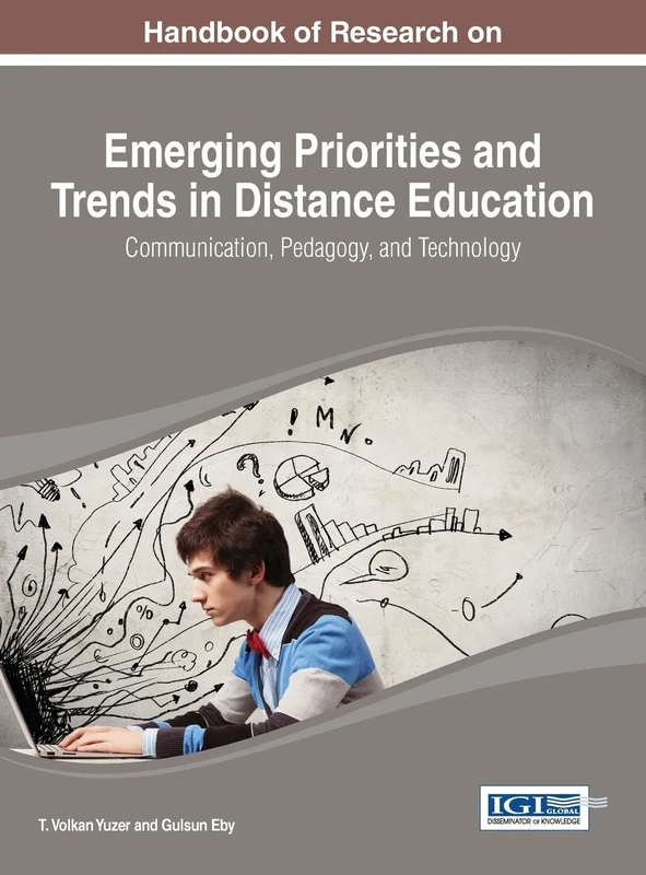 Emerging Priorities and Trends in Distance Education: Communication, Pedagogy, and Technology (Advances in Mobile and Distance Learning)