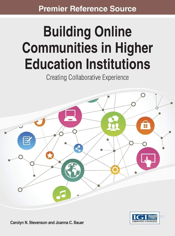 Building Online Communities in Higher Education Institutions: Creating Collaborative Experience (Advances in Higher Education and Professional Development)