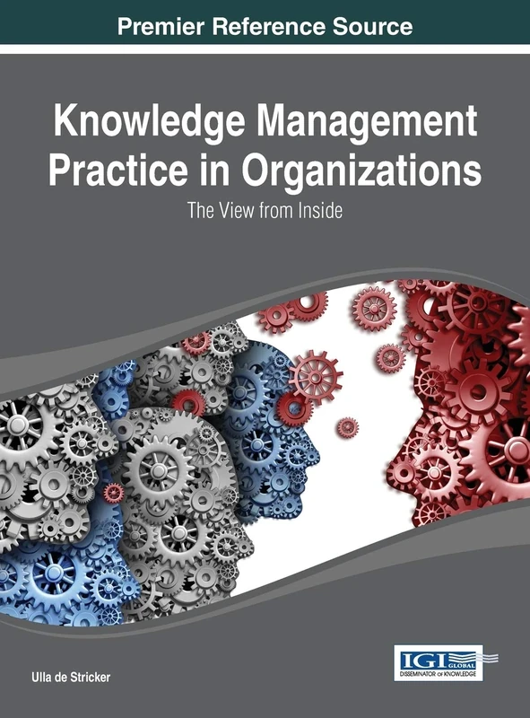 Knowledge Management Practice in Organizations: The View from Inside (Advances in Knowledge Acquisition, Transfer, and Management)