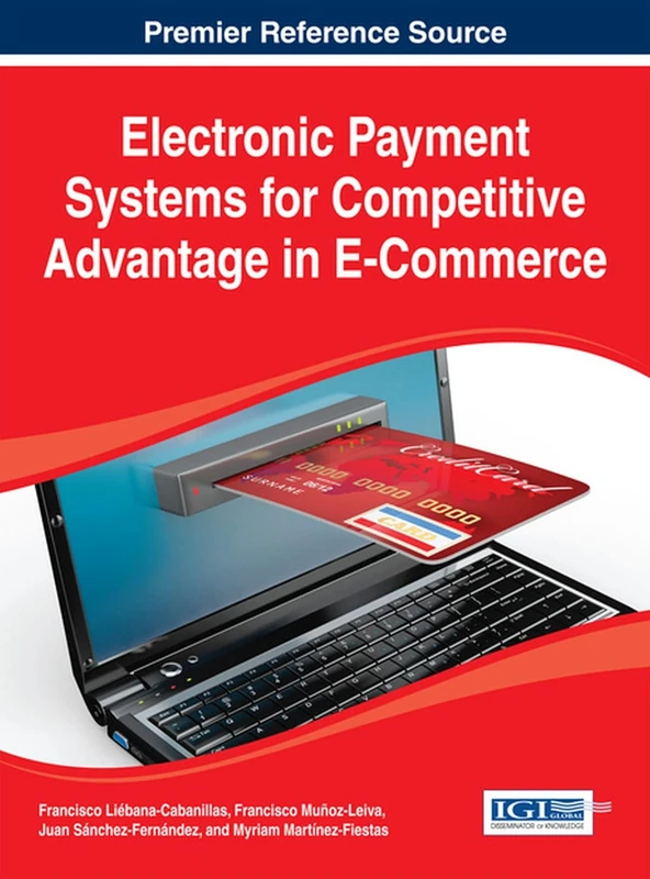 Electronic Payment Systems for Competitive Advantage in E-Commerce (Advances in E-Business Research)